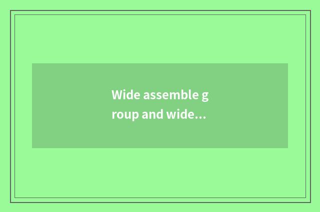 Wide assemble group and wide collect a car what to is contacted?