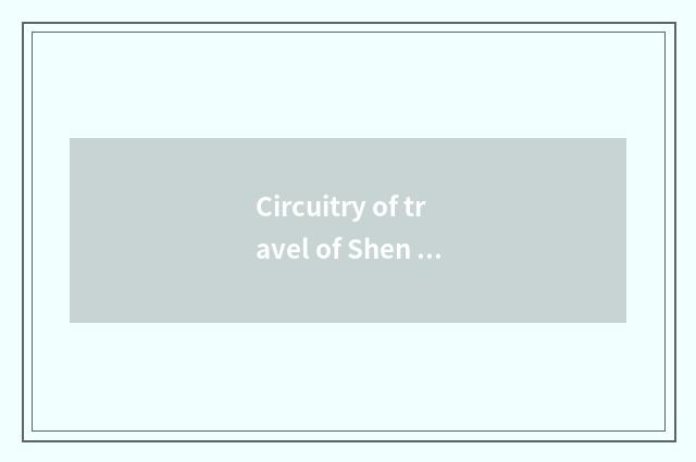 Circuitry of travel of Shen Nong Jia?