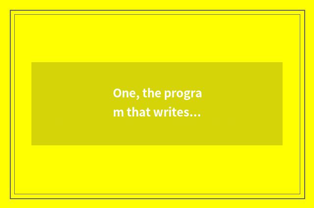 One, the program that writes cate?