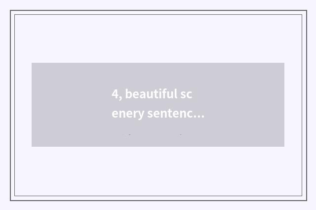 4, beautiful scenery sentence-making?