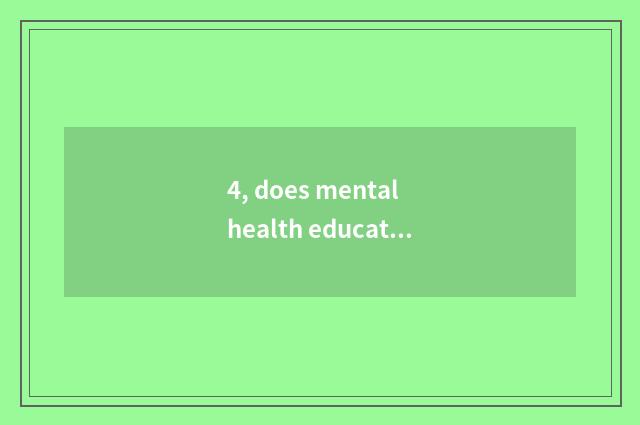 4, does mental health education teach endowment how to sign up?