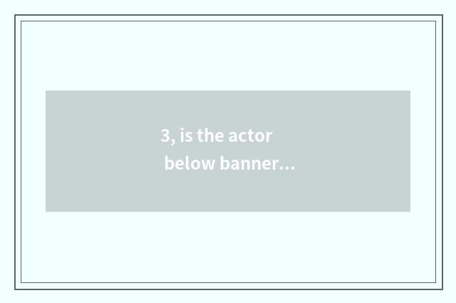 3, is the actor below banner of neat beat culture signed commonly how long to ma