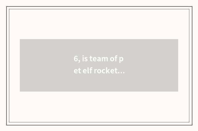 6, is team of pet elf rocket classical edition of actor's lines Chinese?