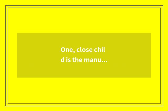 One, close child is the manual gizmo that make simple beautiful?