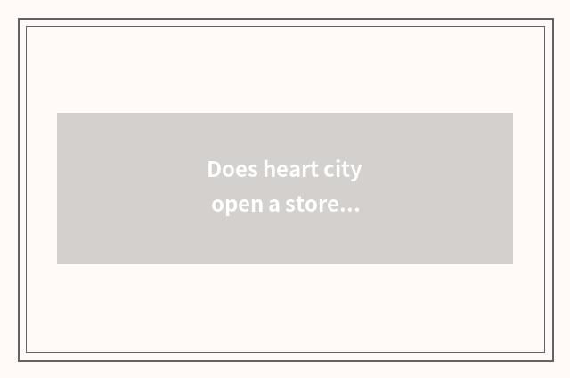 Does heart city open a storefront?