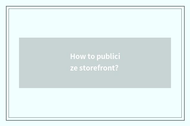 How to publicize storefront?