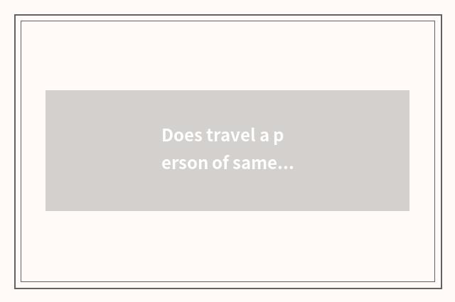 Does travel a person of same business sell skill?