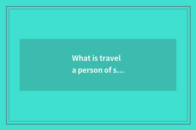 What is travel a person of same business?