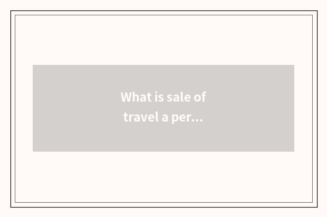 What is sale of travel a person of same business?