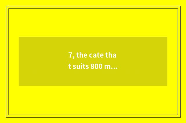 7, the cate that suits 800 made of baked clay boiler to do?