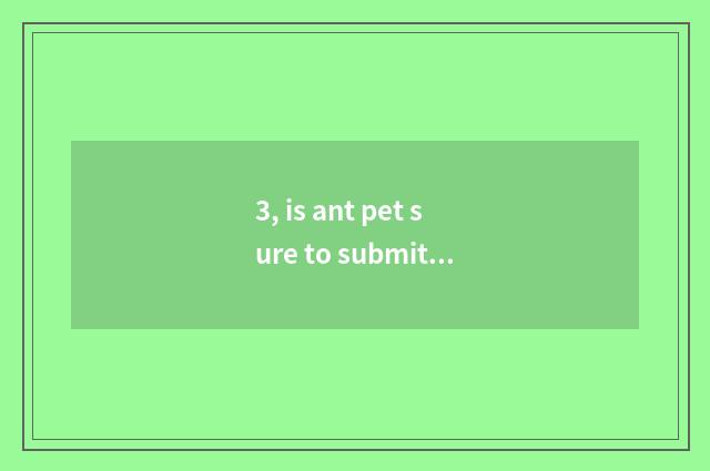 3, is ant pet sure to submit an expense account how many?