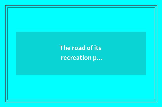 The road of its recreation program