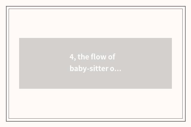 4, the flow of baby-sitter of baby-sitter company introduction?