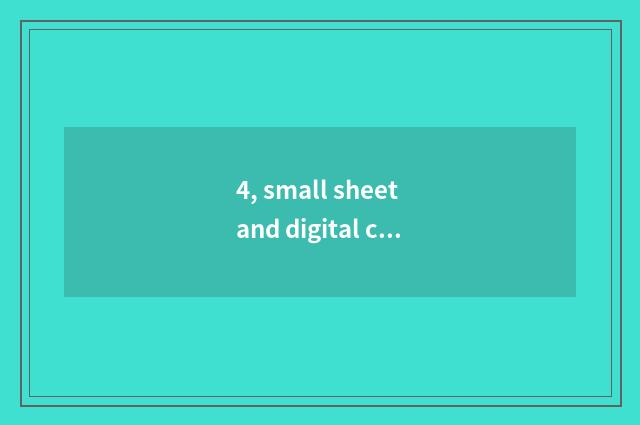 4, small sheet and digital camera which good?