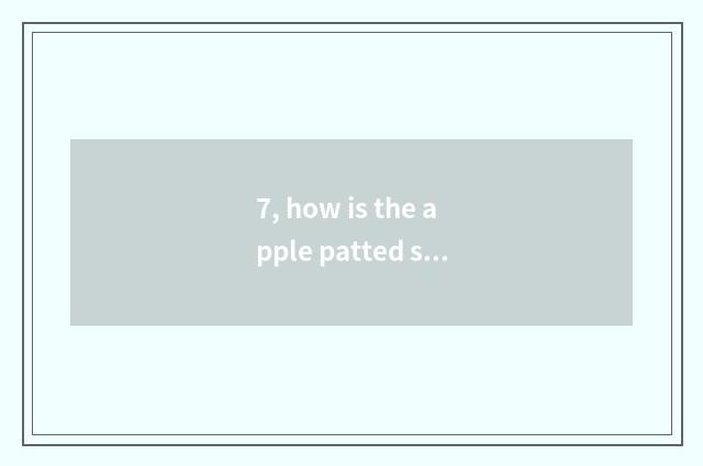7, how is the apple patted small be apart from?