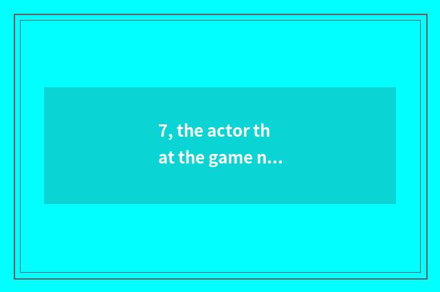 7, the actor that the game north that must foul fights?