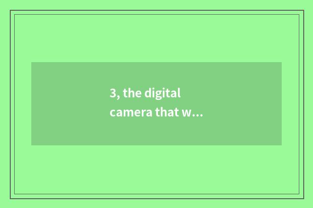 3, the digital camera that what brand Xacti is?