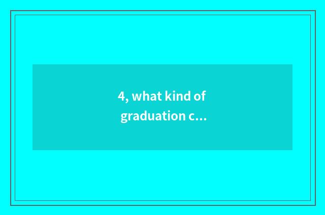 4, what kind of graduation card does institute of Pearl River of university of f