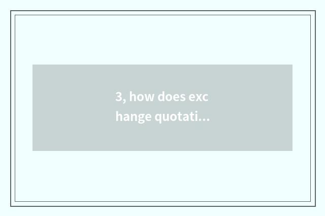 3, how does exchange quotations look?