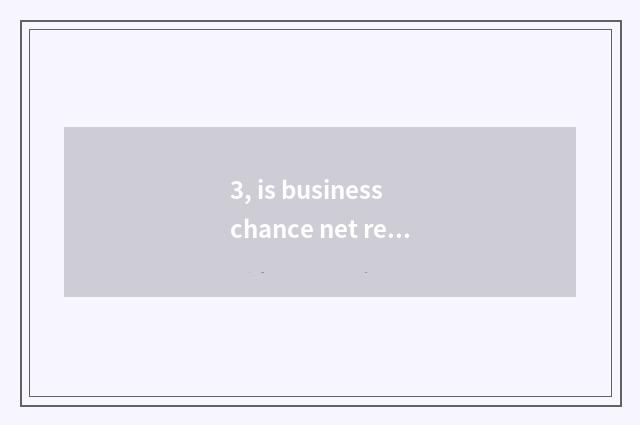 3, is business chance net reliable?