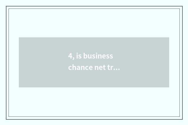 4, is business chance net true?