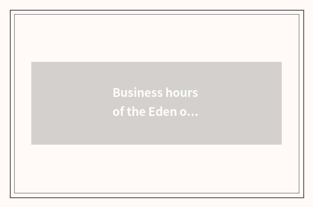 Business hours of the Eden on Dong Yi water?
