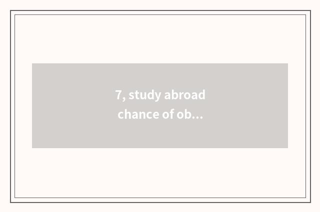 7, study abroad chance of obtain employment of Irish Ireland is much, get in I