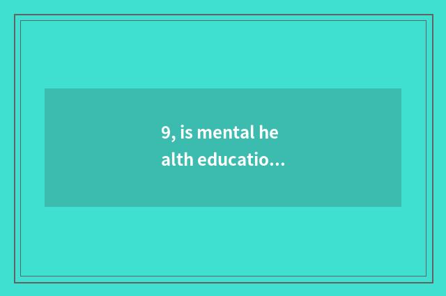 9, is mental health education important?