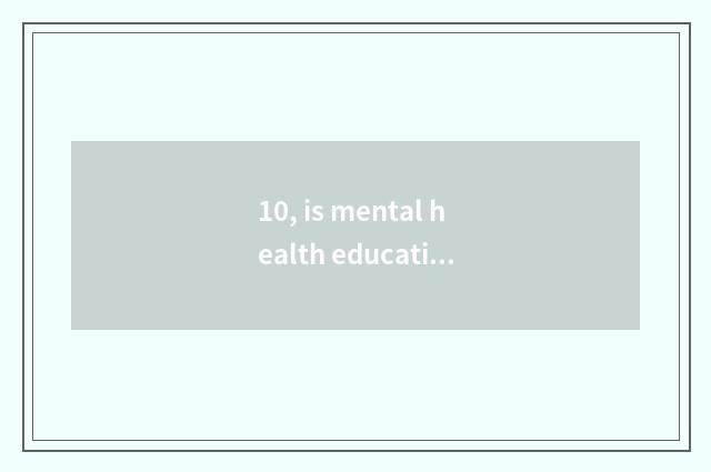 10, is mental health education taken an examination of grind difficulty?