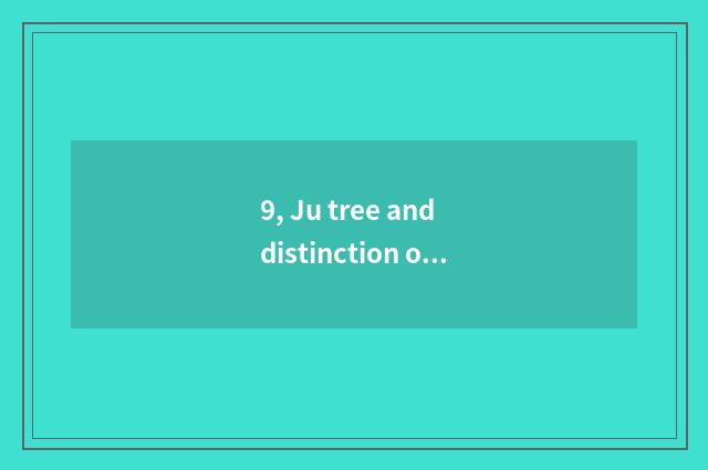 9, Ju tree and distinction of red Ju tree?