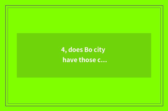 4, does Bo city have those cate?
