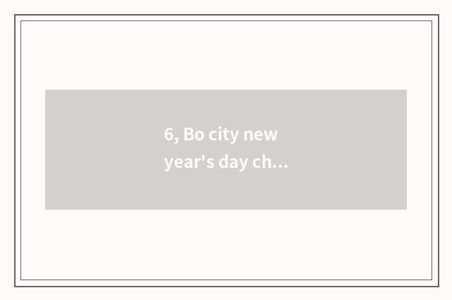 6, Bo city new year's day characteristic cate?