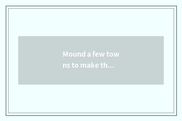 Mound a few towns to make the same score?