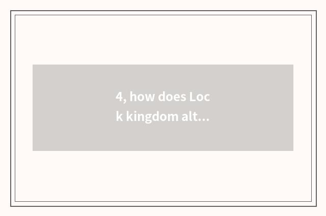 4, how does Lock kingdom alter pet nature?