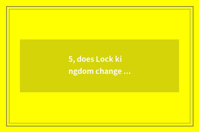 5, does Lock kingdom change disposition what to pet there is?