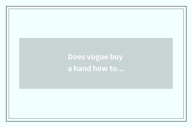 Does vogue buy a hand how to want to enter row?