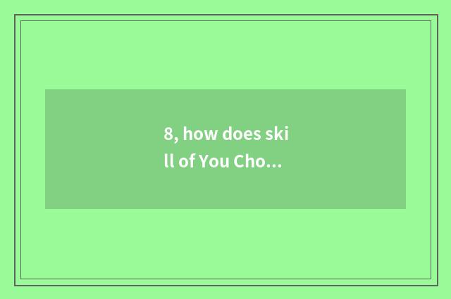 8, how does skill of You Chong content obtain dream on the west?