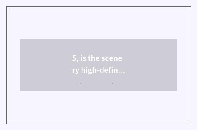 5, is the scenery high-definition video material software?