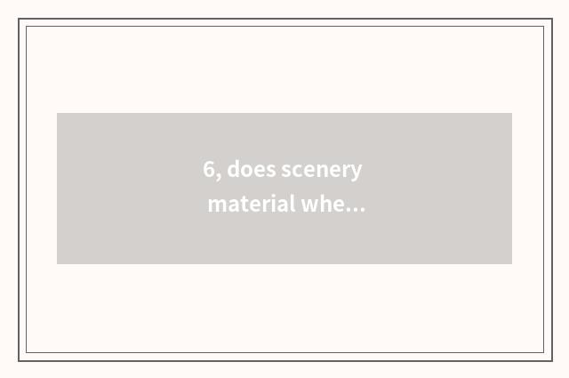 6, does scenery material where search?