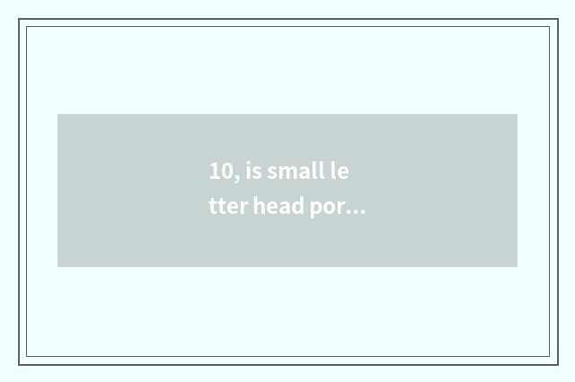 10, is small letter head portrait regular?