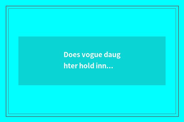 Does vogue daughter hold inn name?