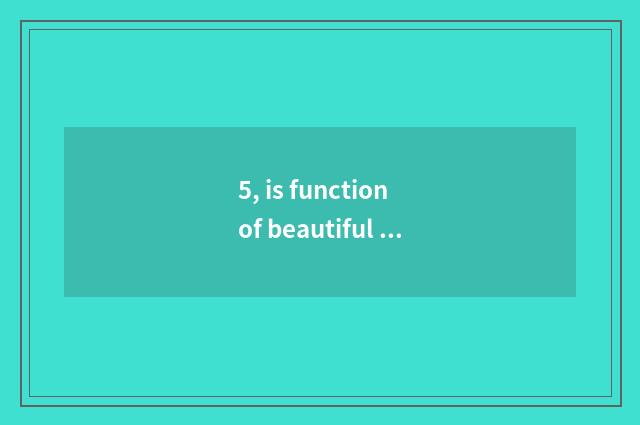 5, is function of beautiful Yan Xiang beautiful colour video?