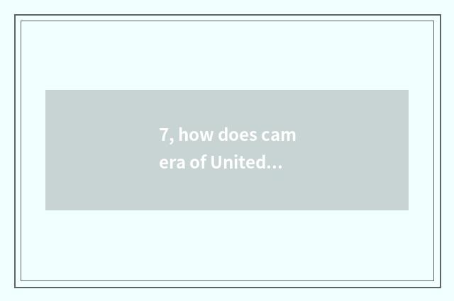 7, how does camera of United States colour save beautiful Yan Xiaoguo?