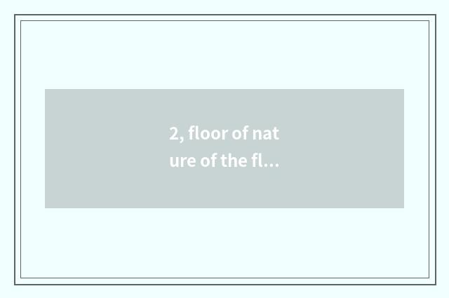 2, floor of nature of the floor that bring a letter which good?