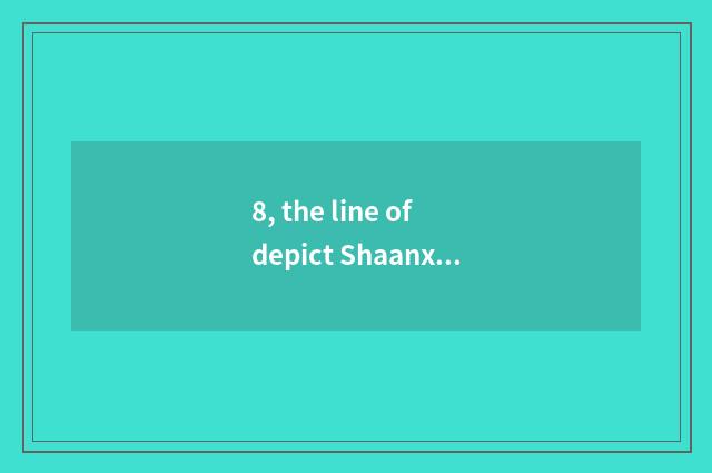 8, the line of depict Shaanxi cate?