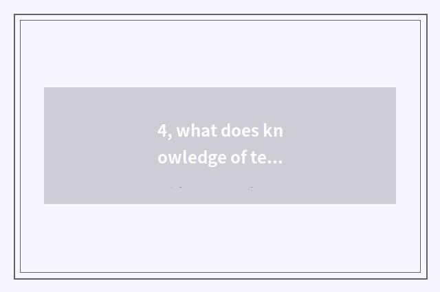 4, what does knowledge of teenage mental health have?