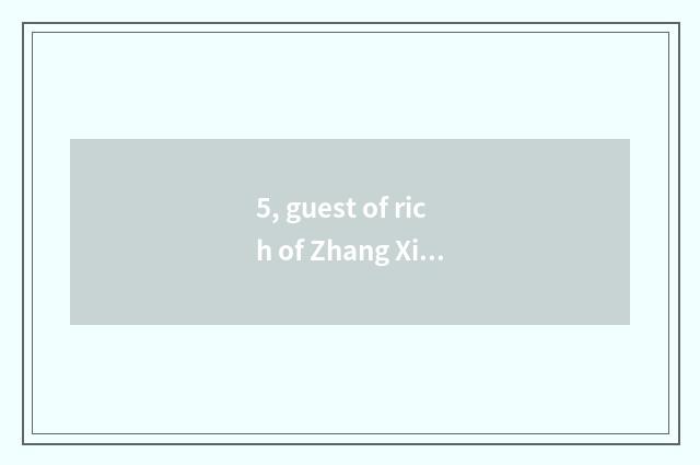 5, guest of rich of Zhang Xin sina?