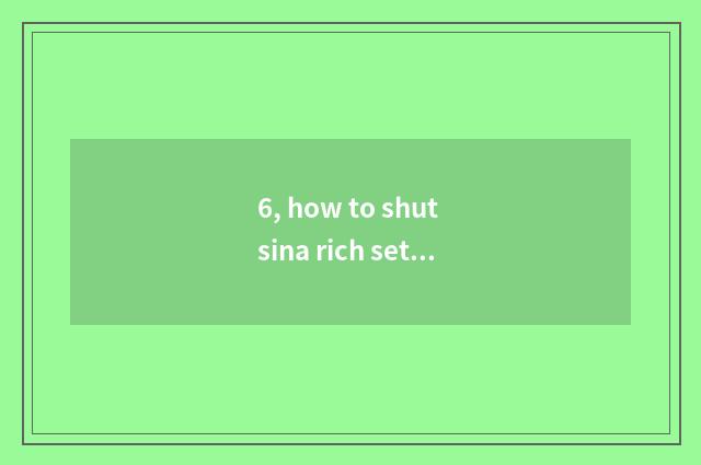 6, how to shut sina rich settle or live in a strange place?