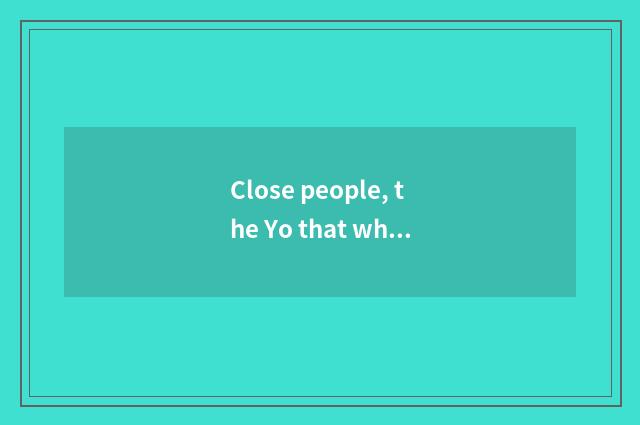 Close people, the Yo that what stars the honored guest is participated in excuse