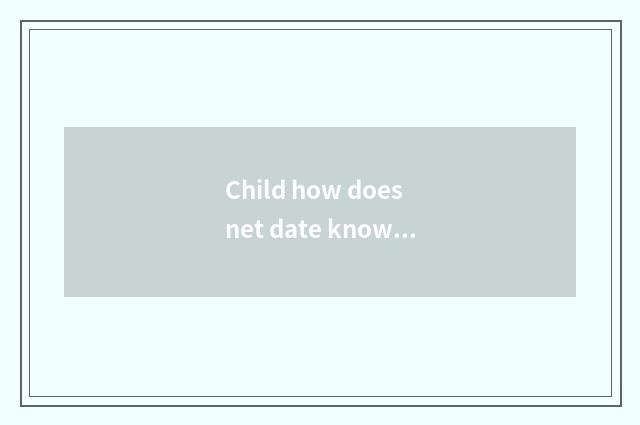 Child how does net date know child code of net attack by surprise?